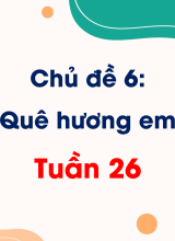 Chủ đề 7. Gia đình em  Tuần 26